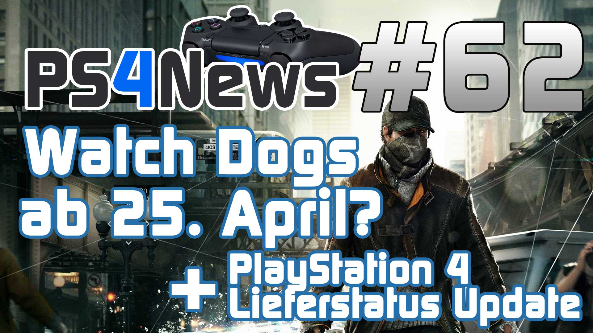 Watch Dogs ab 25. April im Handel? + PS4 Lieferstatus Update